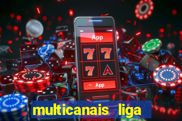 multicanais liga dos campees